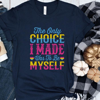 Pansexual The Only Choice I Made Shirt