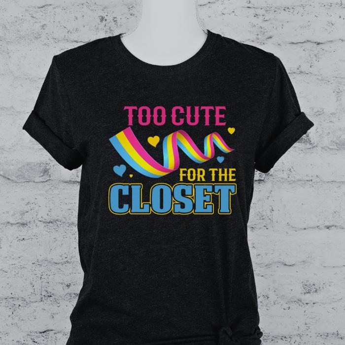 Pansexual Shirt To Cute For The Closet