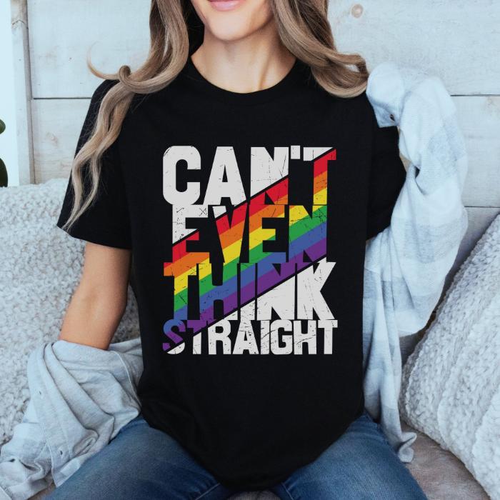 Can't Even Think Straight LGBTQ Shirt