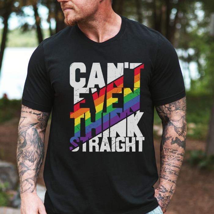 Can't Even Think Straight LGBTQ Shirt