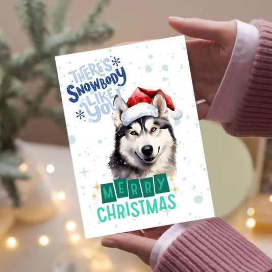 Siberian Husky Printable Christmas Card There's Snowbody Like You