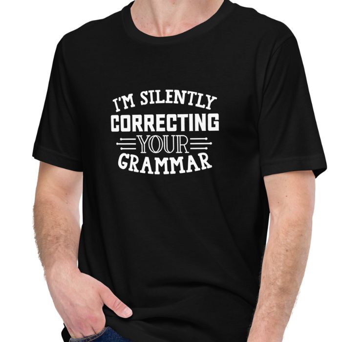 I'm silently correcting your grammar Shirt