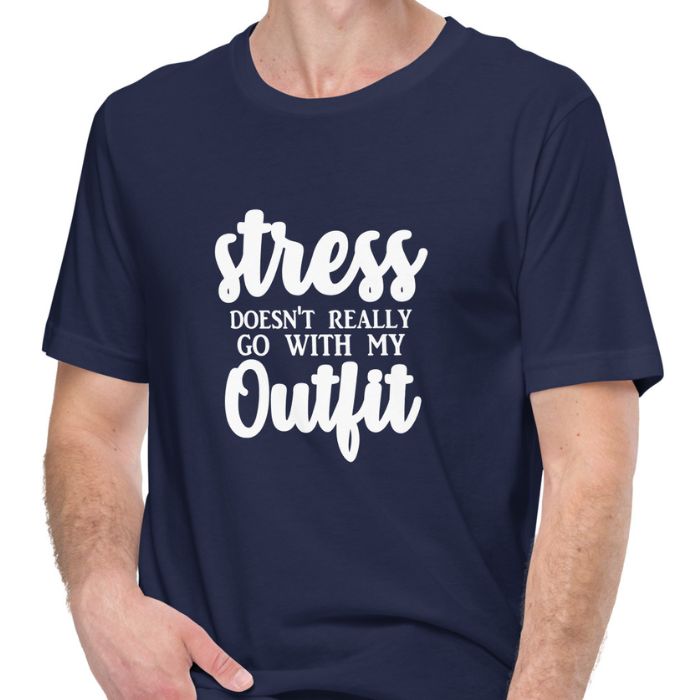 Stress Doesn't Really Go With My Outfit Shirt