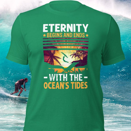 Surfer Shirt Eternity Begins And Ends With The Ocean`s Tides