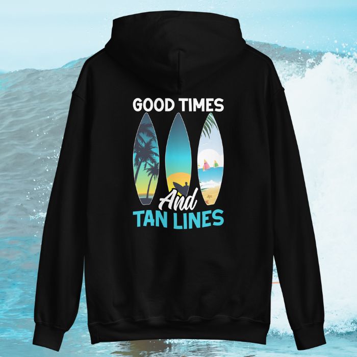 Surfing Hoodie Good Times And Tan Lines