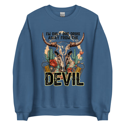 Sweatshirt One Drink Away From The Devil