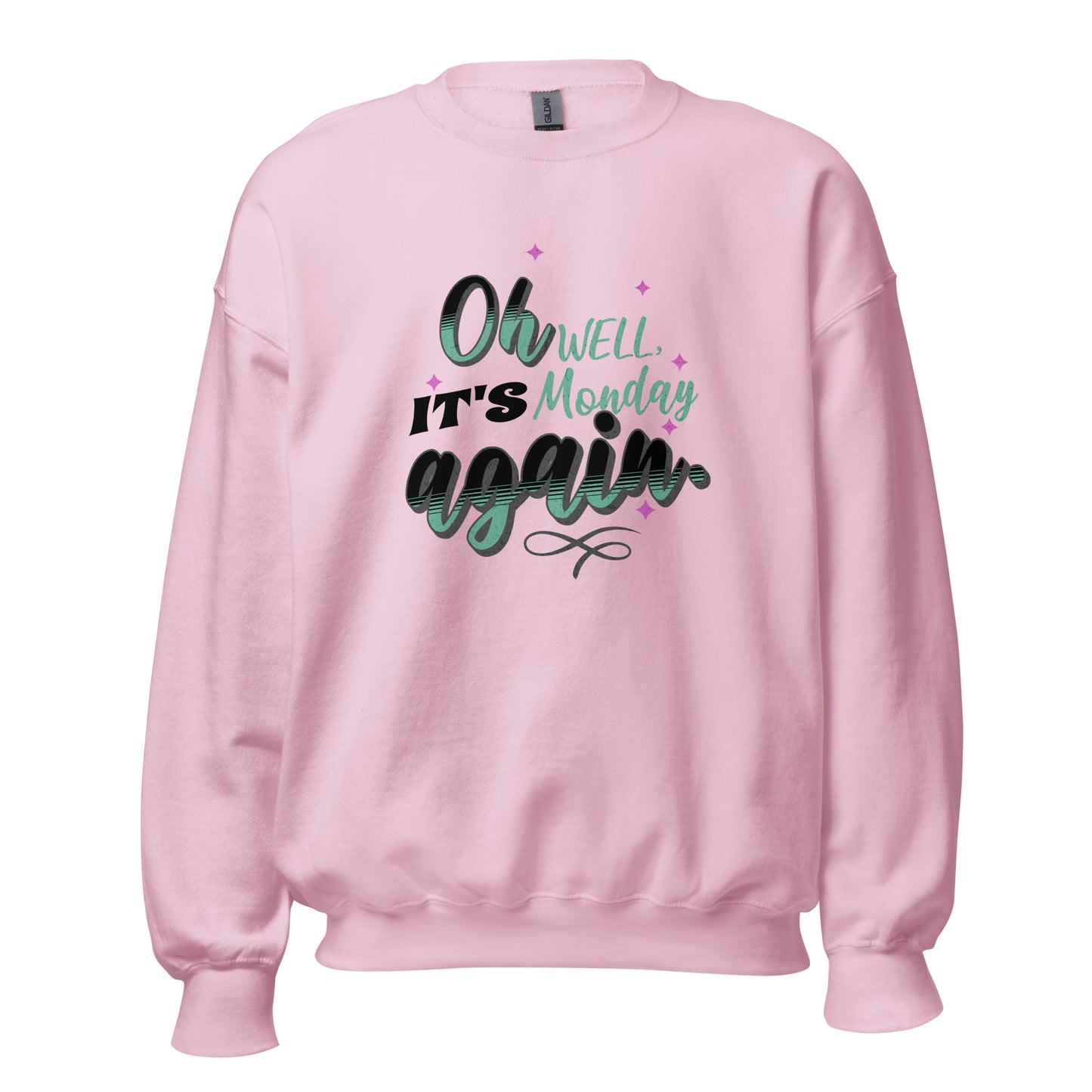 Oh Well It''s Monday Again Sweatshirt