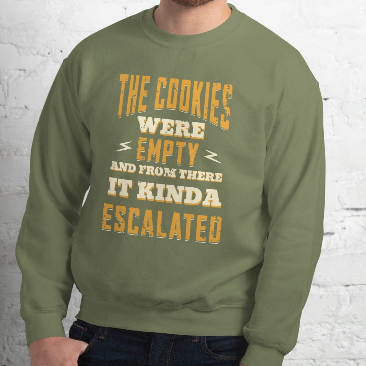 The Cookies Were Empty And From There It Kinda Escalated Sweatshirt