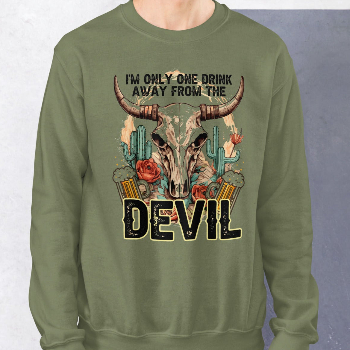 Sweatshirt One Drink Away From The Devil