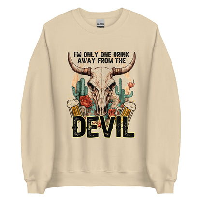 Sweatshirt One Drink Away From The Devil