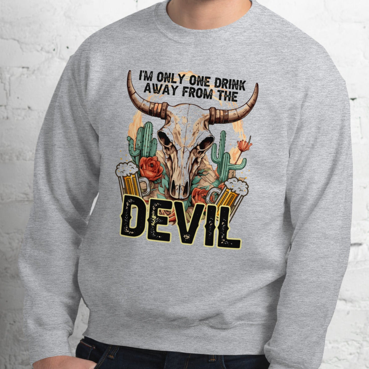 Sweatshirt One Drink Away From The Devil