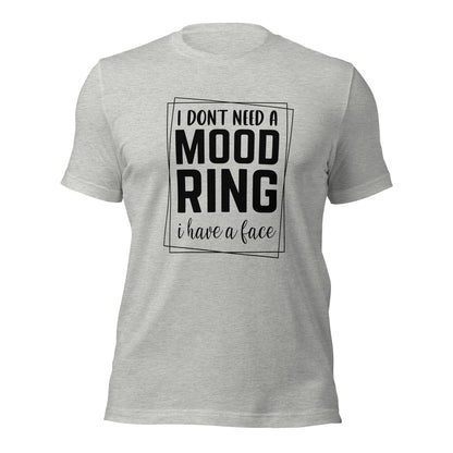 I Don't Need A Mood Ring I Have A Face Shirt