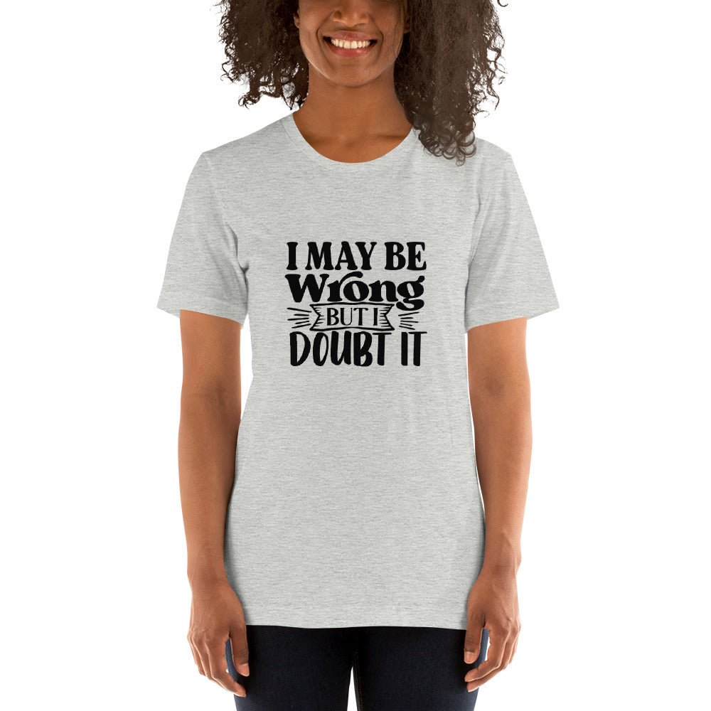 I May Be Wrong But I Doubt It Shirt #2