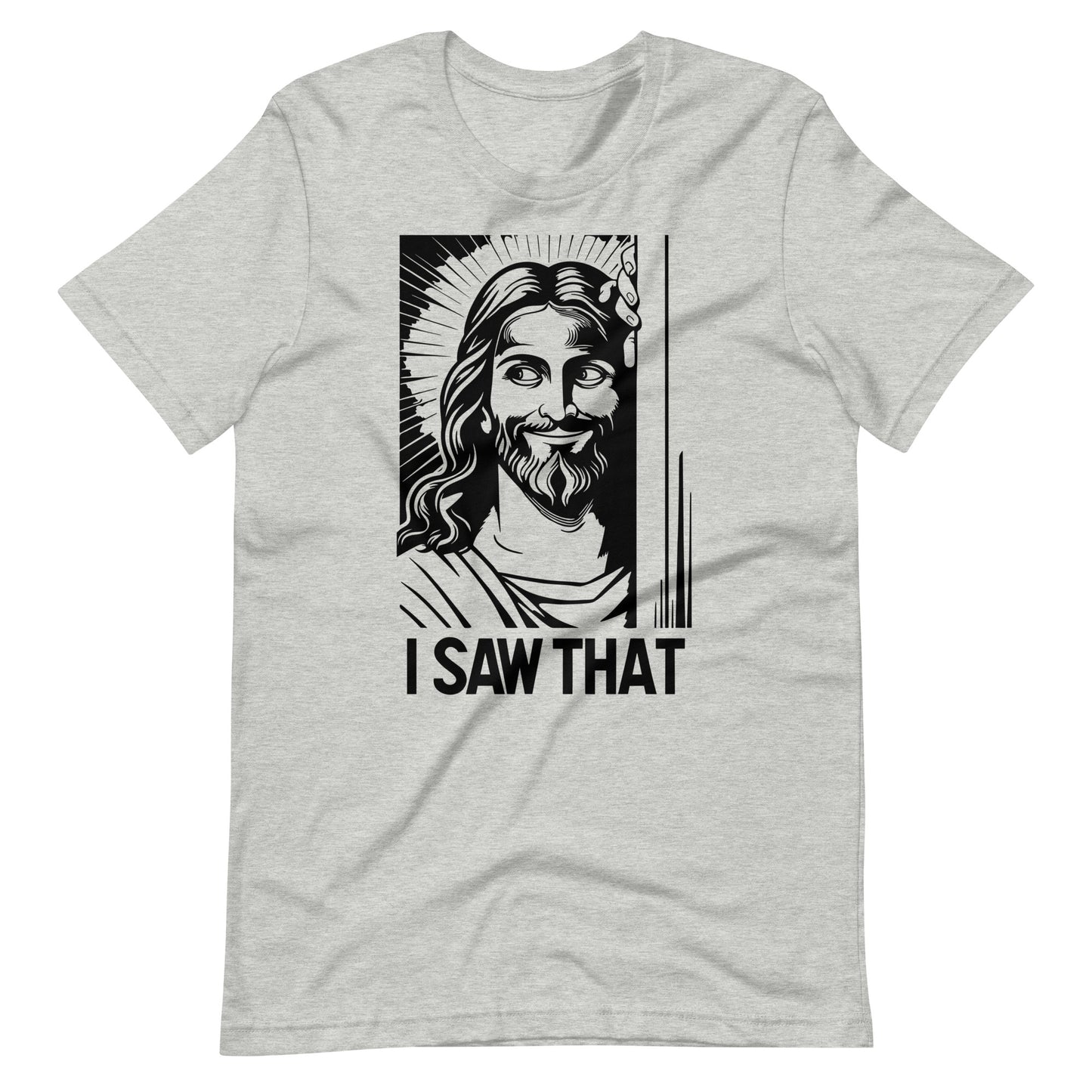 I Saw That Jesus Shirt | Christian Humor Tee