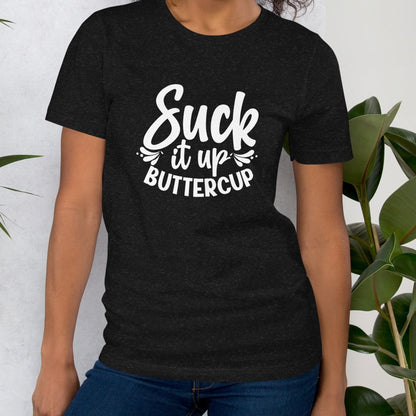 Suck It Up Buttercup Shirt