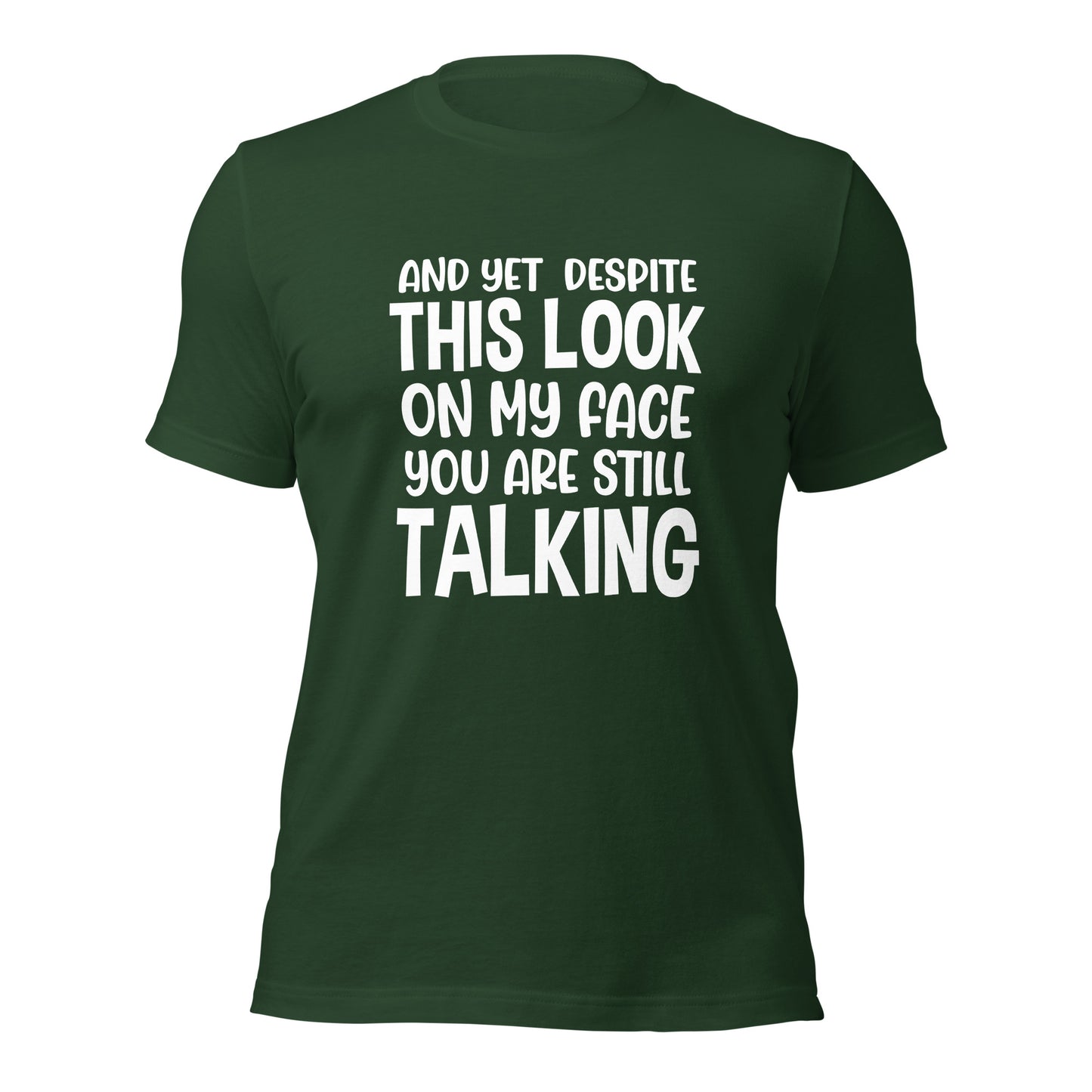 Despite This Look On My Face You Are Still Talking Shirt