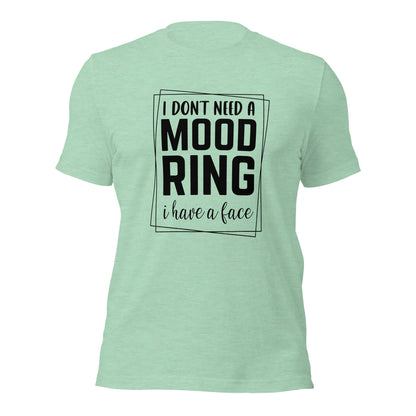 I Don't Need A Mood Ring I Have A Face Shirt