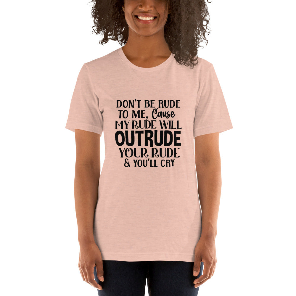 Don't Be Rude To Me Shirt