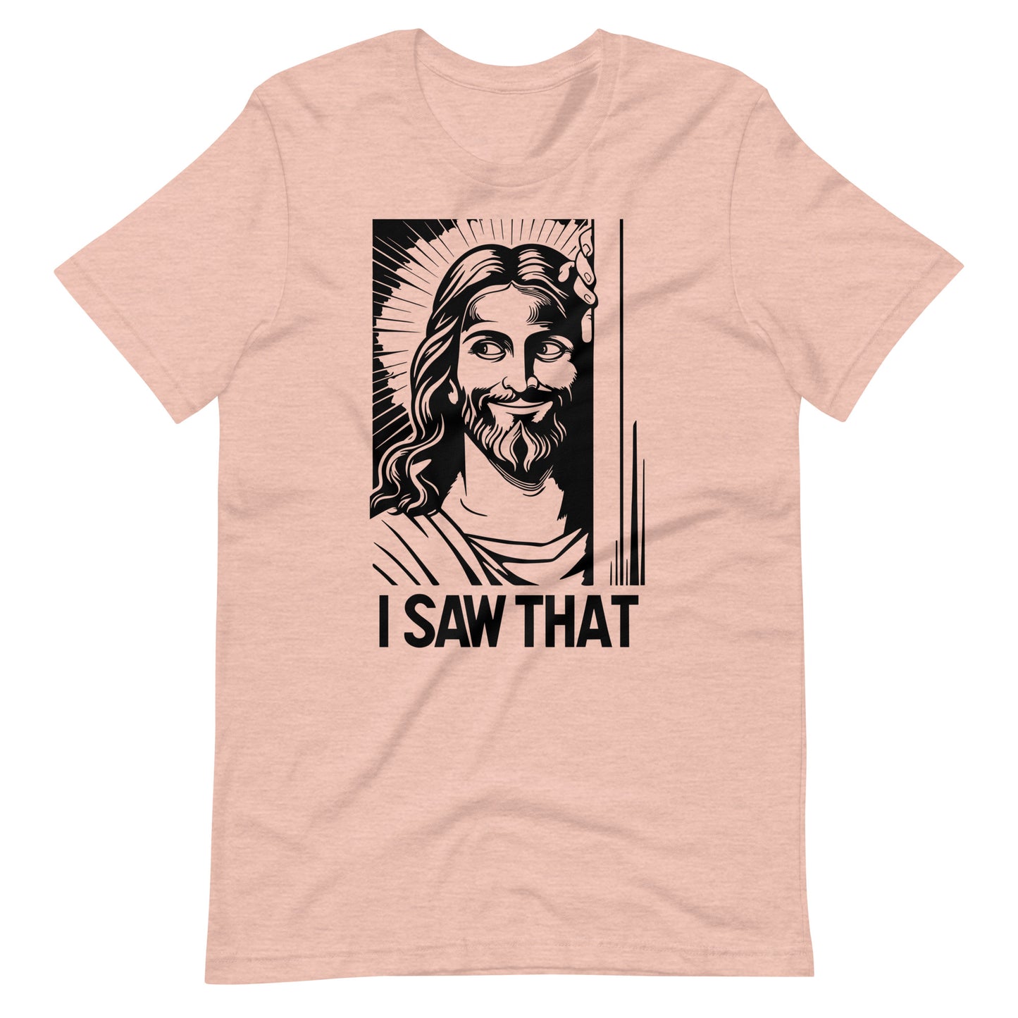 I Saw That Jesus Shirt | Christian Humor Tee