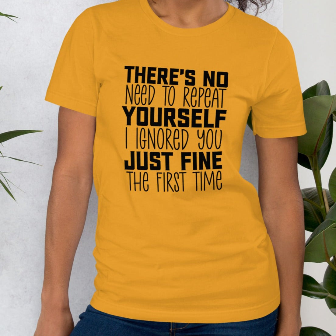 There Is No Need To Repeat Yourself I Ignored You Just Fine The First Time Shirt