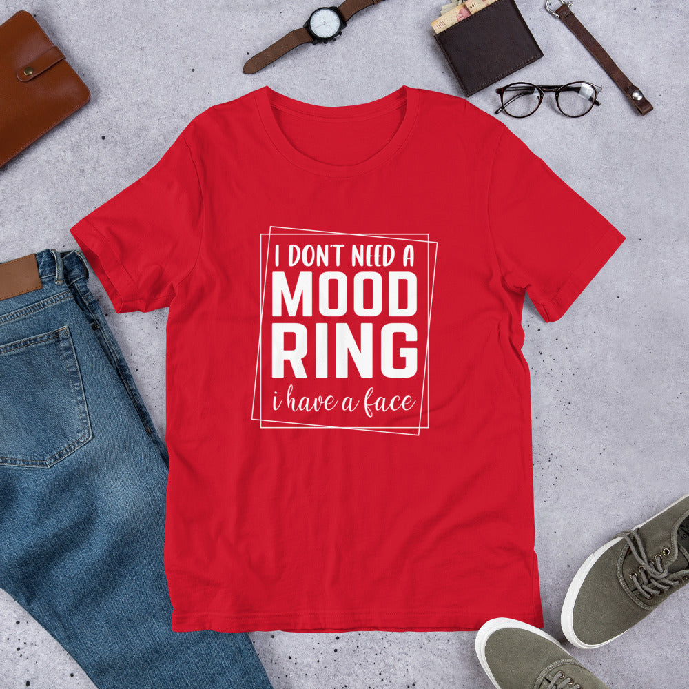 I Don't Need A Mood Ring I Have A Face Shirt