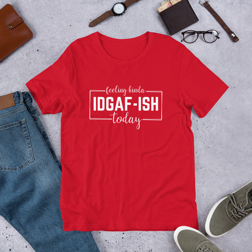 Feeling Kinda IDGAF-Ish Today Shirt