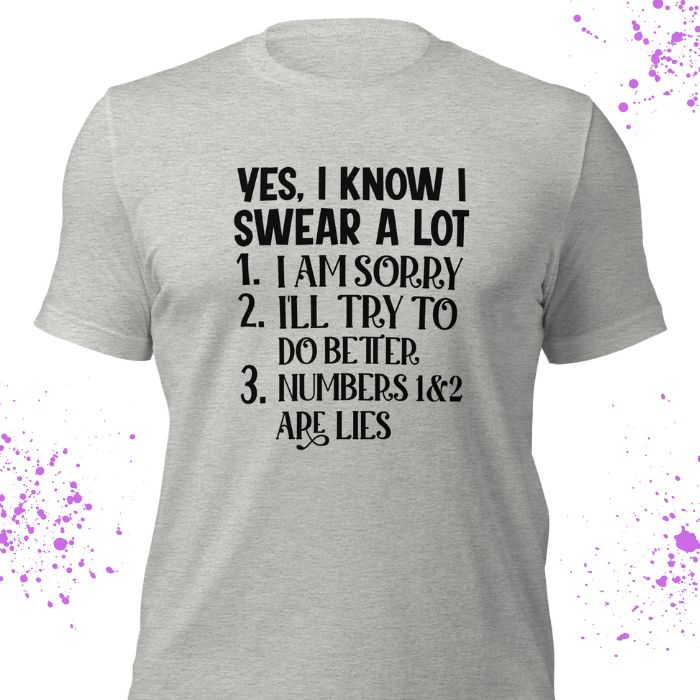 Yes, I Know I Swear A Lot Shirt