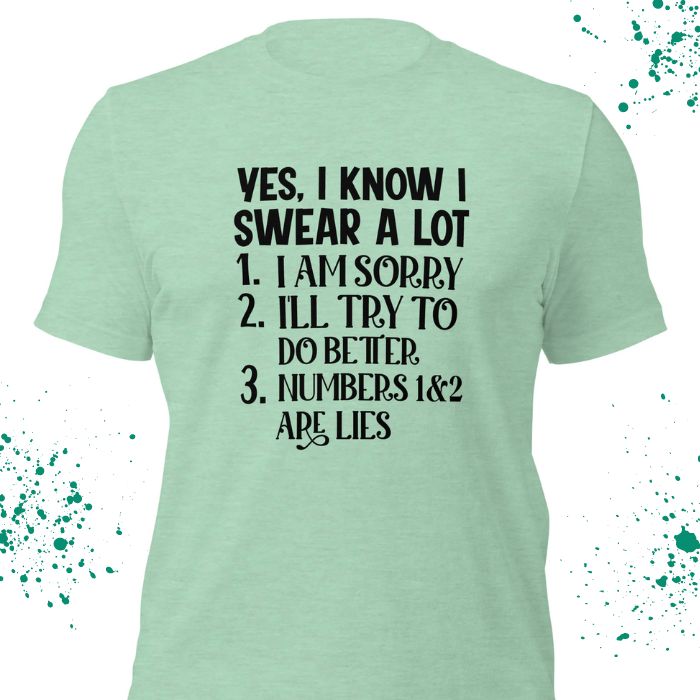 Yes, I Know I Swear A Lot Shirt