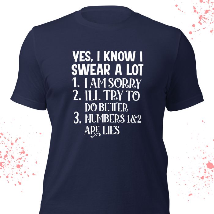 Yes, I Know I Swear A Lot Shirt