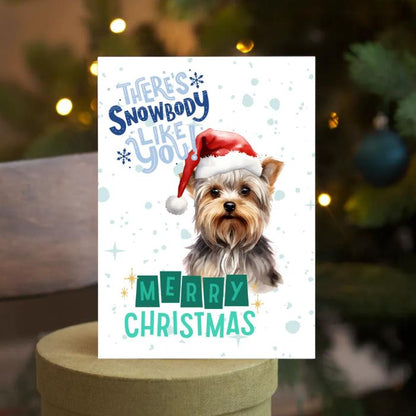 Yorkshire Terrier Printable Christmas Card There's Snowbody Like You