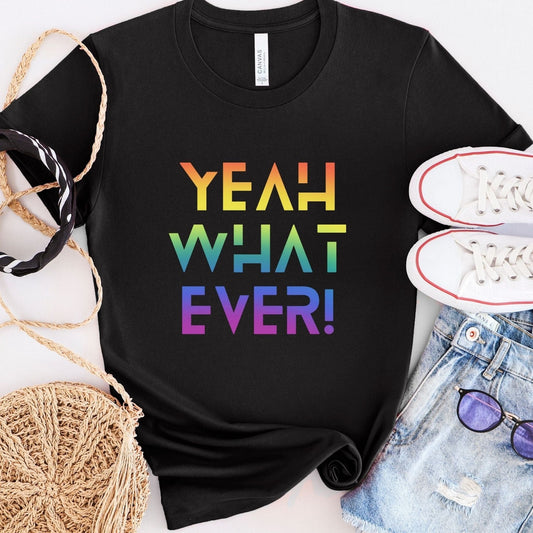 Rainbow Pride Shirt Yeah Whatever