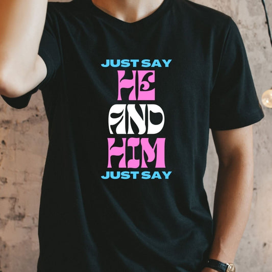Trans Pride Shirt Just Say He And Him