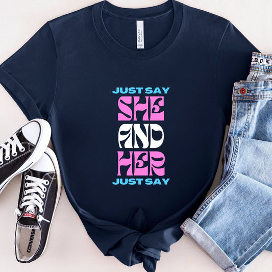 Trans Pride Shirt Just Say She And Her