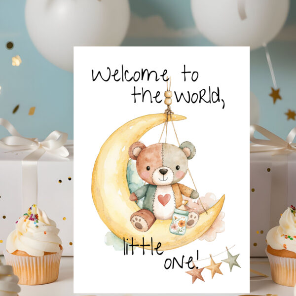 Cute teddy bear on the moon illustration with the text, "Welcome to the world, little one!" for a new baby card.
