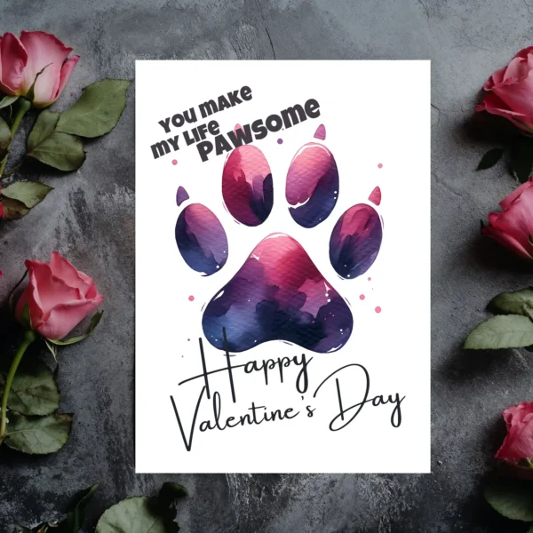 Adorable printable card for Valentine's Day, showcasing a dog paw and the phrase "You Make My Life Pawsome."