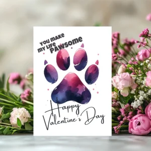 Fun printable card for Valentine's Day featuring a dog paw and the sentiment "You Make My Life Pawsome." Perfect for pets!