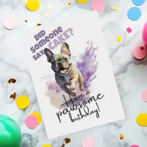 Watercolor birthday card featuring a French bulldog with the message, "Did someone say cake? Have a pawsome birthday!"