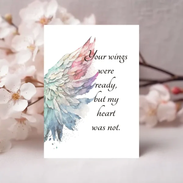 Watercolor angel wings adorn this sympathy card, featuring the quote, "Your wings were ready, but my heart was not."